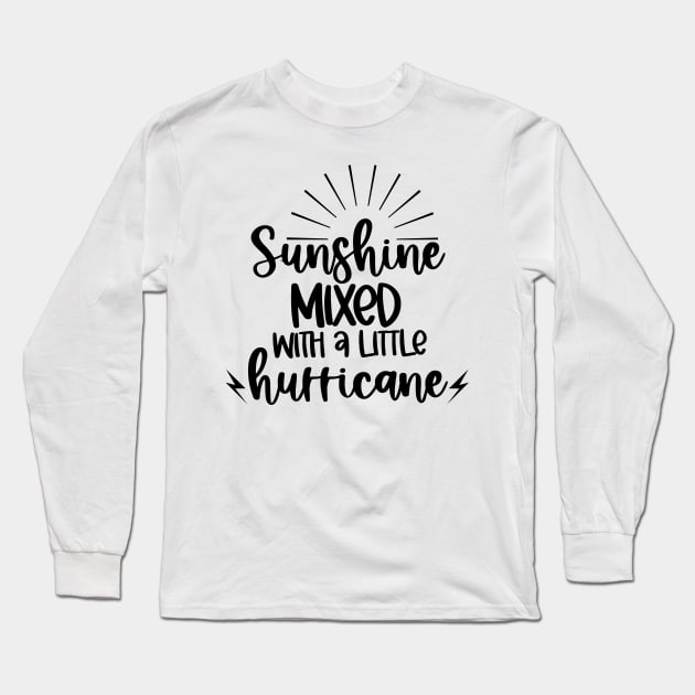 Sunshine Mixed With A Little Hurricane. Quotes and Sayings. Long Sleeve T-Shirt by That Cheeky Tee